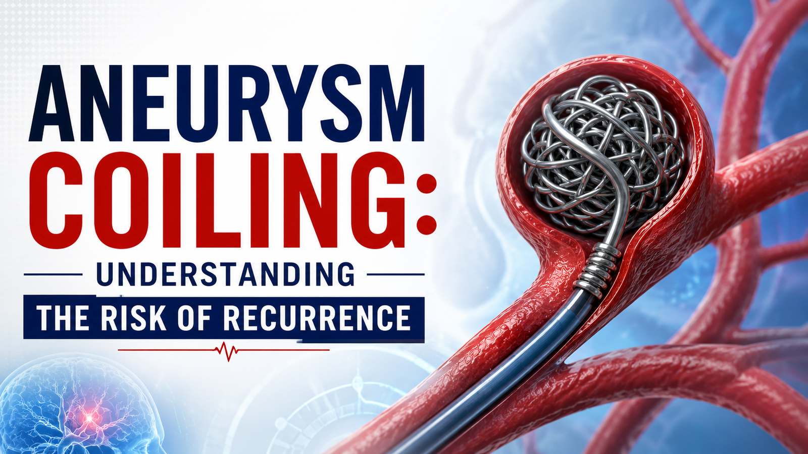 Aneurysm Coiling: Understanding the Risk of Recurrence